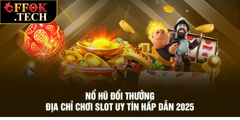Nổ Hũ Đổi Thưởng